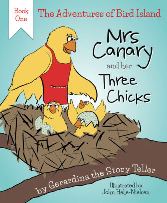 The Adventures Of Bird Island Book One: Mrs Canary And Her Three Chicks