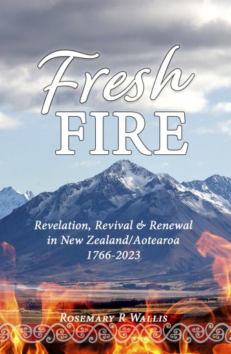 Fresh Fire: Revelation, Revival & Renewal In New Zealand/Aotearoa 1766-2023